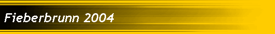 Fieberbrunn 2004